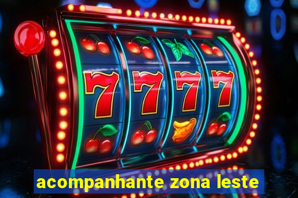 acompanhante zona leste